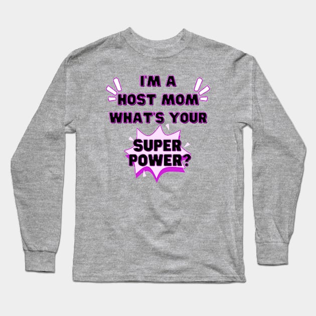 Host mom superpower Long Sleeve T-Shirt by Wiferoni & cheese